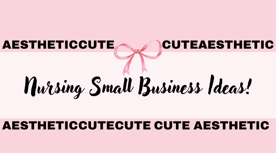 Nursing Small Business Ideas